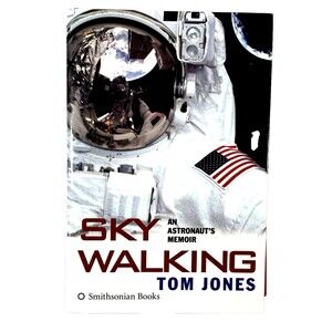 Sky Walking:  Astronaut Memoir by Tom Jones 2006 Smithsonian Books Hardback